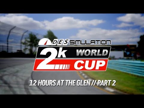 2k World Cup // 12 Hours at The Glen // Part 2 - 2k World Cup // 12 Hours at The Glen // Part 2