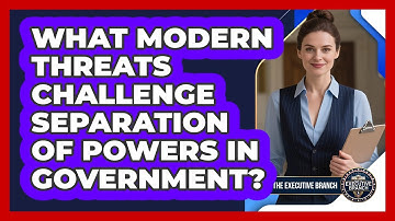 What Modern Threats Challenge Separation Of Powers In Government? - Inside the Executive Branch