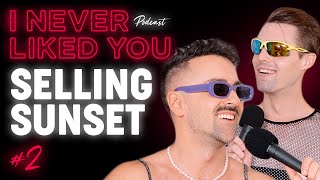 Matteo Lane & Nick Smith - Selling Sunset / I Never Liked You Podcast Ep 2