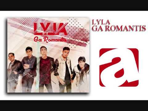 LYLA - Ga Romantis