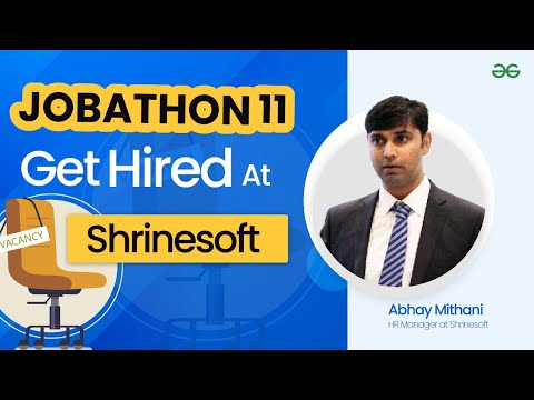 Get Hired at Shrinesoft | Jobathon 11 | GeeksforGeeks