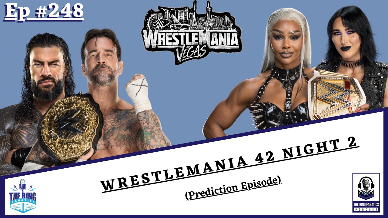 The Ring Fanatics Podcast Ep 248: WrestleMania 42 Night 2 (Prediction Episode)