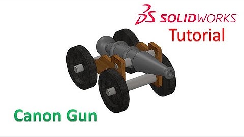 Solidworks Tutorial / How to make a Canon gun ?