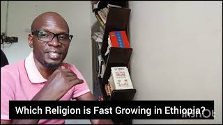 Which Religion is Fast Growing in Ethiopia News