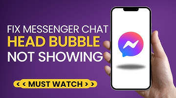 Fix Messenger chat headsBubble Not Showing on Android