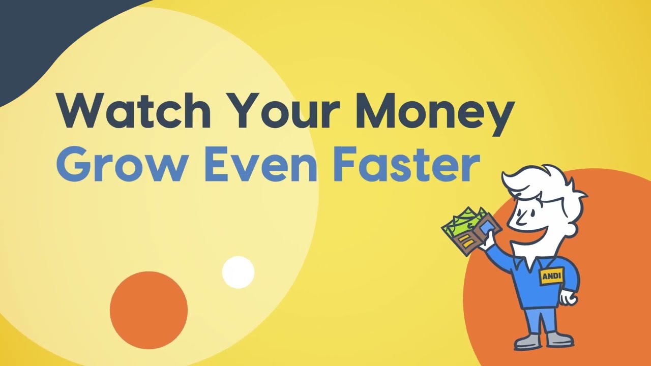 Watch Your Money Grow Even Faster with Andi.