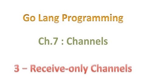 #golang #striversity 07.03 - Receive-only Channels in Go