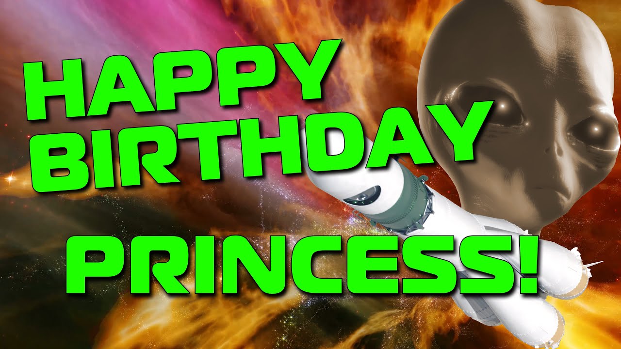 Happy Birthday Princess!  Hope Your Birthday Is Out Of This World!