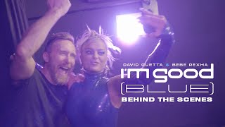 David Guetta &amp; Bebe Rexha - I&#39;m Good Blue Behind The Scenes