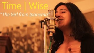 Time | Wise - The Girl from Ipanema [Cover]