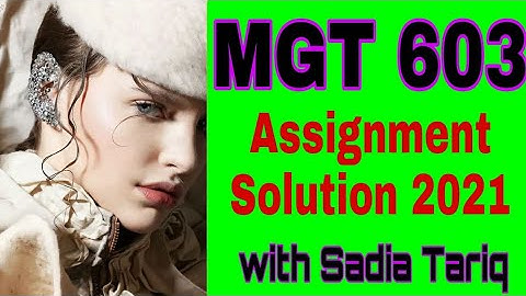 MGT603 Assignment Solution 2021 with Sadia Tariq