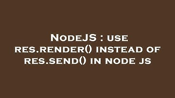 NodeJS : use res.render() instead of res.send() in node js