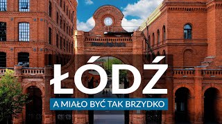 ŁÓDŹ - a miało być tak brzydko... Atrakcje, krótka historia i ciekawostki | Plan zwiedzania Łodzi