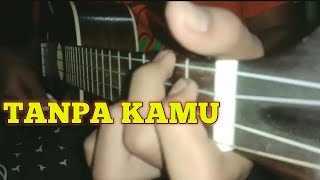 Tanpa Kamu - early summer | UKULELE REHAN OCOL
