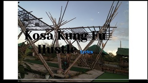 Kosa Kungfu Hustla (FULL Version)