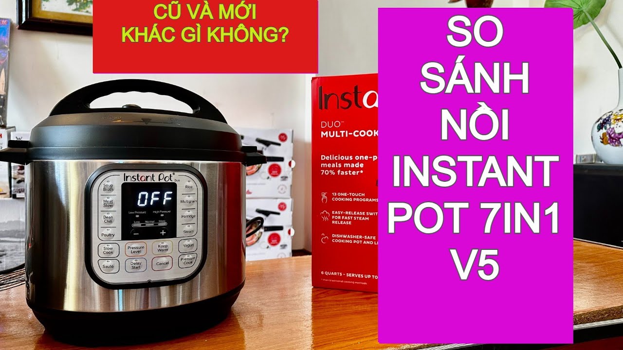 SO SÁNH nồi instant pot 7in1 V5 và nồi instant pot 7in1 phiên bản cũ ...