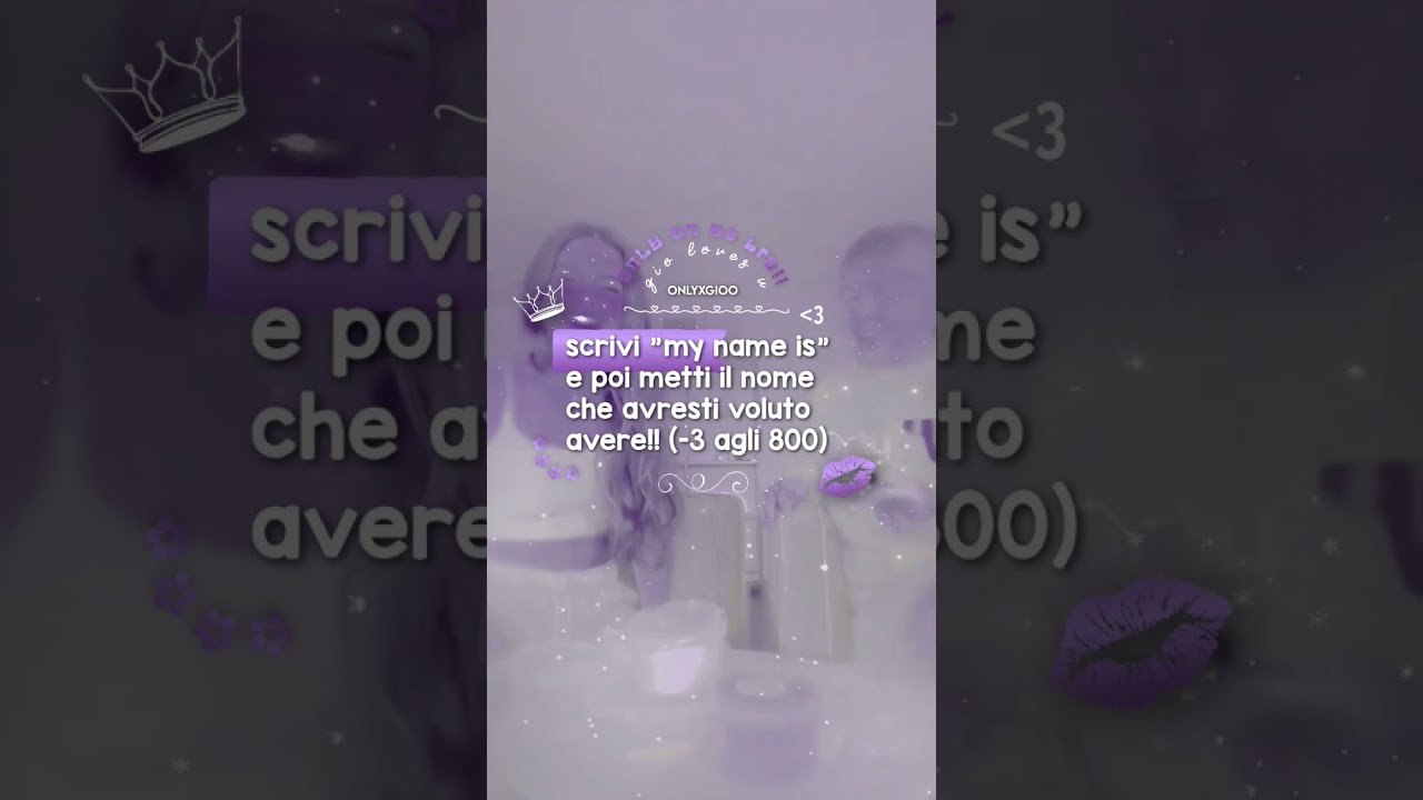 MY NAME IS ALESSIA/ELISA/GIULIA😻😻😻