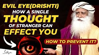 SHOCKING! | Evil Eye (Drishti) How Does A Single Thought Can Effect You & Your Family | Sadhguru MOW