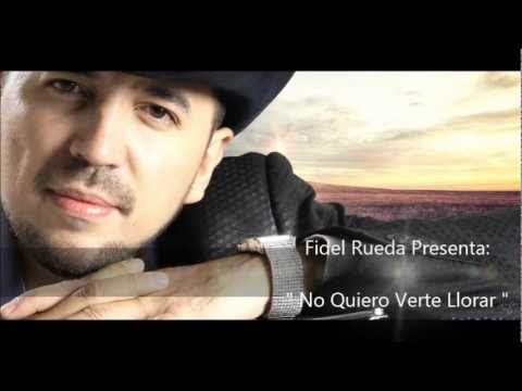 Fidel Rueda - No Quiero Verte Llorar (Promo 2013)