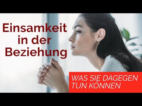 Einsamkeit in der Beziehung empfinden – Was Sie dagegen tun können.