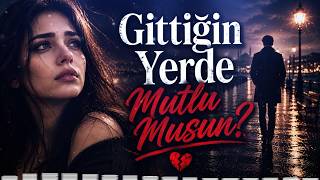 Gittiğin Yerde Mutlu Musun?
