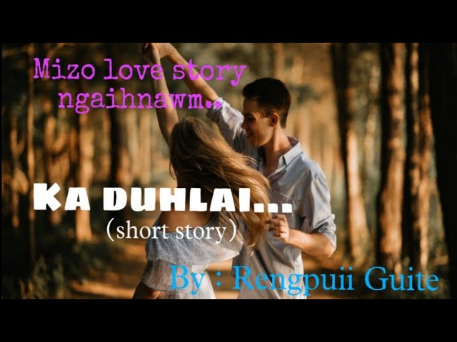 Ka duhlai... //Ziaktu : Rengpuii Guite//mizo_love_story ngaihnawm#lung tileng lutuk tak mai☺ class=