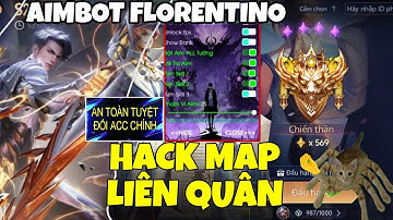 ( LIÊN QUÂN MOBILE) HACK MAP LIÊN QUÂN MIỄN PHÍ MỚI NHẤT | AIMBOT FLORENTINO SIÊU CHUẨN