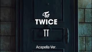 [Clean Acapella] TWICE - TT