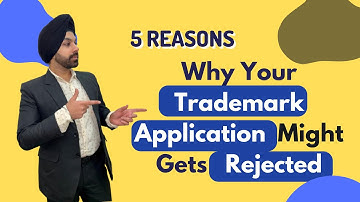 5 Reasons Why Your Trademark Application Might Get Rejected
