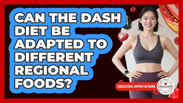 Can The DASH Diet Be Adapted To Different Regional Foods? - Cholesterol Support Network