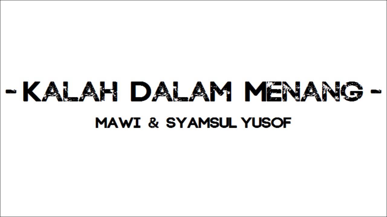 KALAH DALAM MENANG - Mawi & Syamsul Yusof (Lirik) - YouTube
