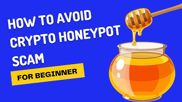 How to Avoid the Crypto Honeypot Scam in 2022