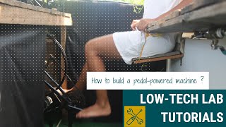 How to build a pedal-powered machine ? - DIY Tutorial