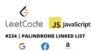 LEETCODE 234 (JAVASCRIPT) | PALINDROME LINKED LIST