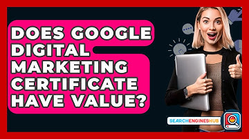 Does Google Digital Marketing Certificate Have Value? - SearchEnginesHub.com