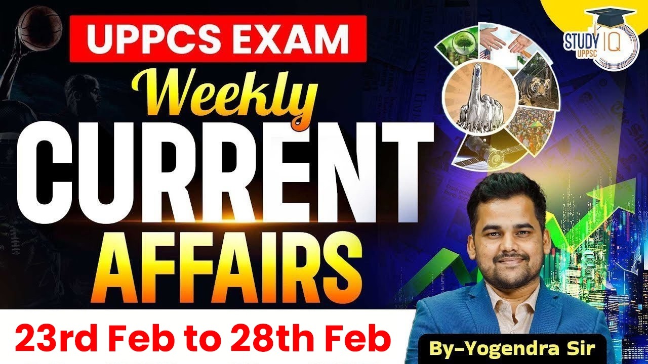 Current Affairs 2026 | Weekly Current Affairs 23 Feb to 28 Feb for UPPCS & RO/ARO | UPPCS StudyIQ