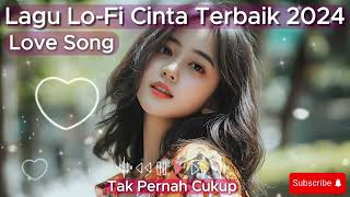  Lagu Lofi Cinta Terbaik 2024 Best Love Song Playlist 