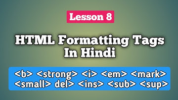 Lesson 8 | Html Formatting Tags | Html Formatting Tutorial | Html Formatting Tags in Hindi