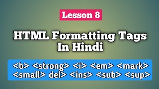 Lesson 8 | Html Formatting Tags | Html Formatting Tutorial | Html Formatting Tags in Hindi