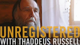 Unregistered 193: Alexander Dugin (VIDEO)
