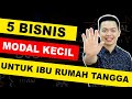 5 ide bisnis modal kecil untung besar cocok untuk ibu rumah tangga