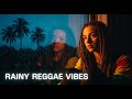 Drive &amp; Chill 🌴 Rainy Reggae