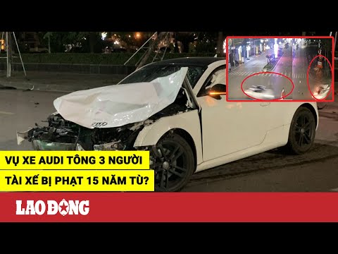 Video Vụ xe Audi tông chết 3 người ở Bắc Giang: Tài xế đối... - youtube