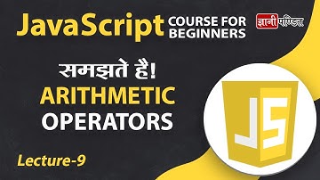 Arithmetic Operators in Javascript | Lecture 9 | JavaScript for Beginners