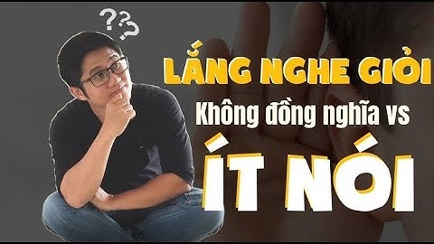 Như thế nào là LẮNG NGHE ĐÚNG CÁCH? | Huỳnh Duy Khương