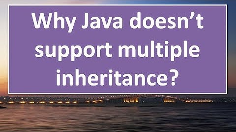 Why Java doesn’t support multiple inheritance?,#57