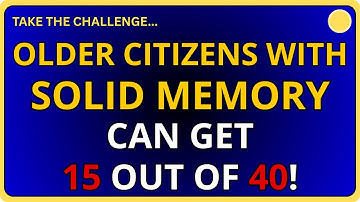 OLDER CITIZENS WITH SOLID MEMORY CAN SCORE 15 OUT OF 40! 🧠 | Hard General Knowledge Quiz