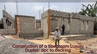 Construction of a 5 bedroom duplex in 2024 Nigeria (material qty. & labour cost): DPC-Decking level