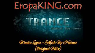 Kimito Lopez - Selfish By Nature (Original Mix)