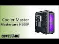 Cowcot tv prsentation boitier cooler master mastercase h500p